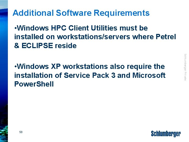 Additional Software Requirements • Windows HPC Client Utilities must be installed on workstations/servers where