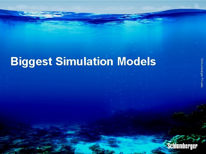 Schlumberger Private Biggest Simulation Models 