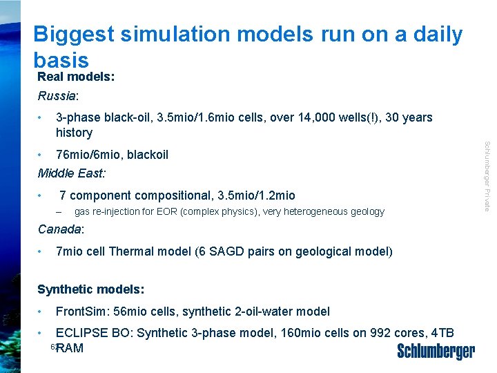 Biggest simulation models run on a daily basis Real models: Russia: • 3 -phase