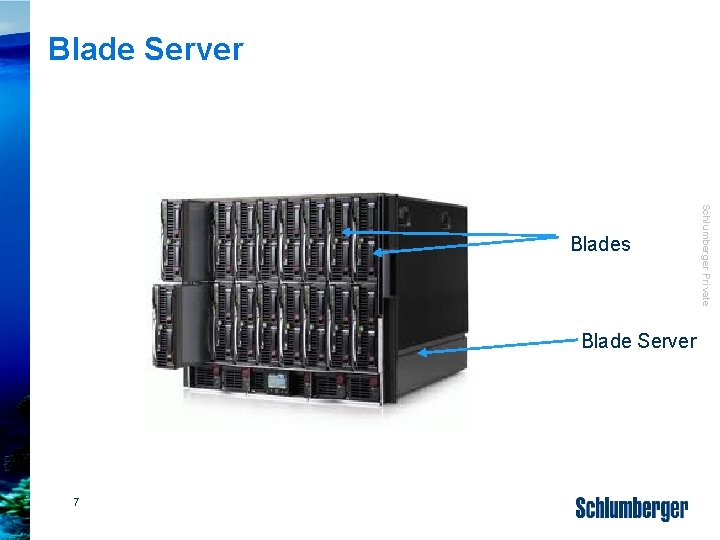 Blade Server 7 Schlumberger Private Blades 