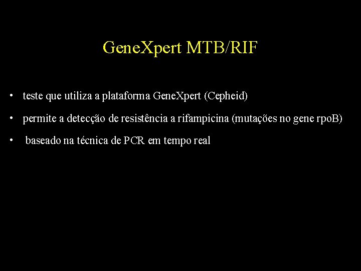 Gene. Xpert MTB/RIF • teste que utiliza a plataforma Gene. Xpert (Cepheid) • permite