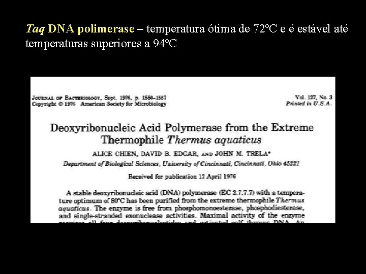 Taq DNA polimerase – temperatura ótima de 72ºC e é estável até temperaturas superiores