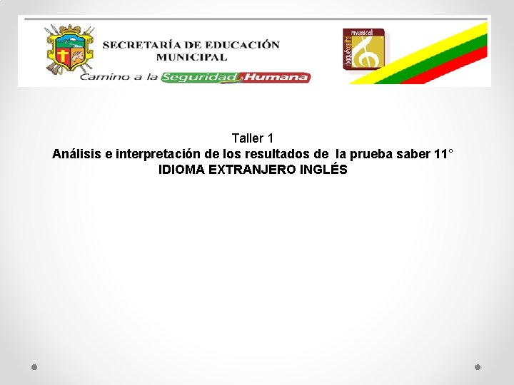 Taller 1 Análisis e interpretación de los resultados de la prueba saber 11° IDIOMA