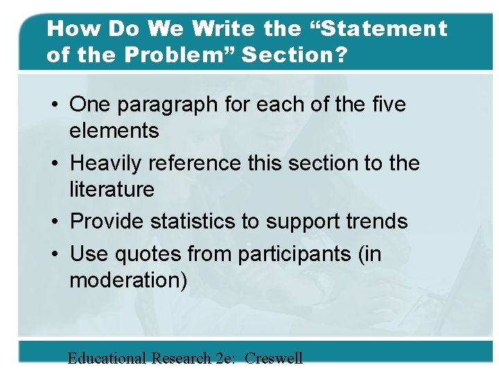 How Do We Write the “Statement of the Problem” Section? • One paragraph for