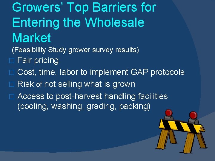 Growers’ Top Barriers for Entering the Wholesale Market (Feasibility Study grower survey results) �