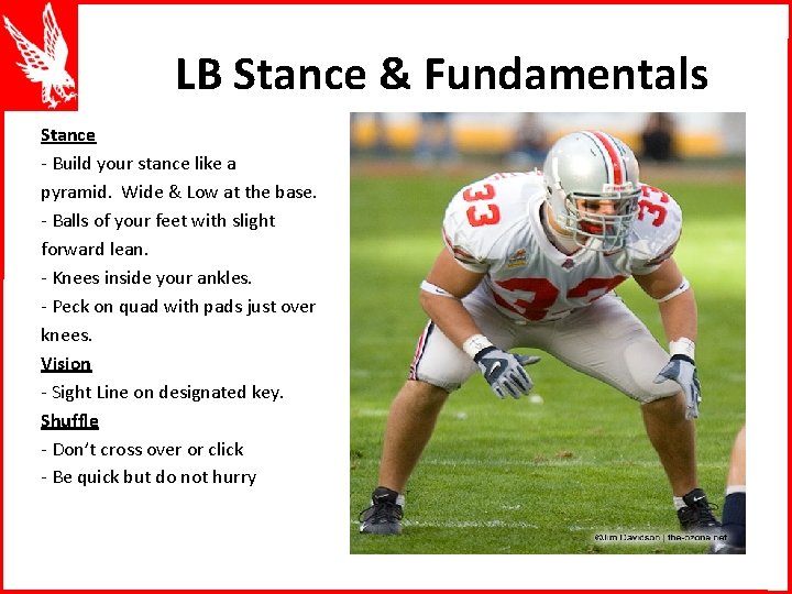 LB Stance & Fundamentals Stance - Build your stance like a pyramid. Wide &