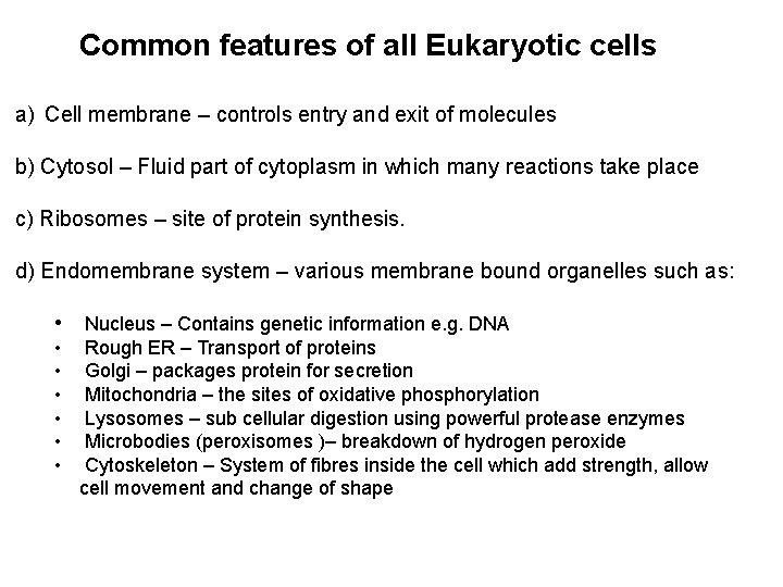 Common features of all Eukaryotic cells a) Cell membrane – controls entry and exit