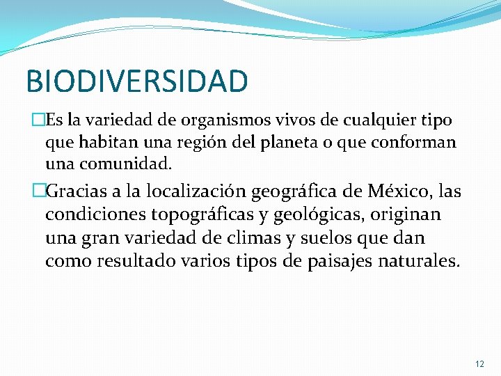 BIODIVERSIDAD �Es la variedad de organismos vivos de cualquier tipo que habitan una región