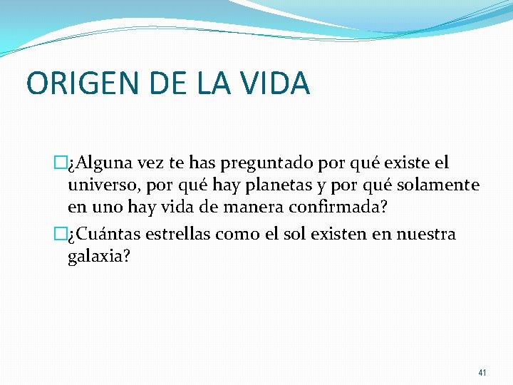 ORIGEN DE LA VIDA �¿Alguna vez te has preguntado por qué existe el universo, ORIGEN DE LA VIDA �¿Alguna vez te has preguntado por qué existe el universo,