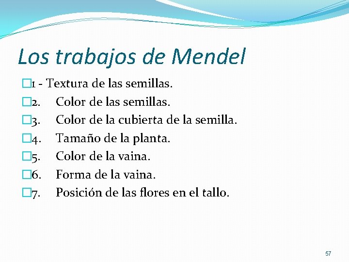 Los trabajos de Mendel � 1 - Textura de las semillas. � 2. Color