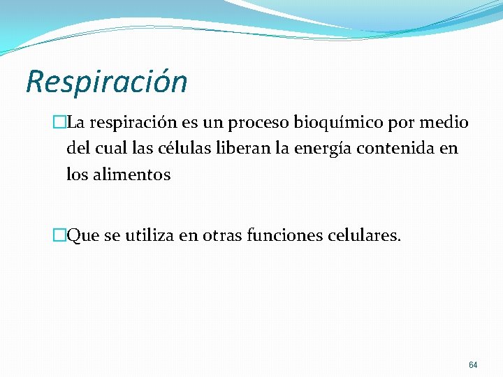 Respiración �La respiración es un proceso bioquímico por medio del cual las células liberan Respiración �La respiración es un proceso bioquímico por medio del cual las células liberan