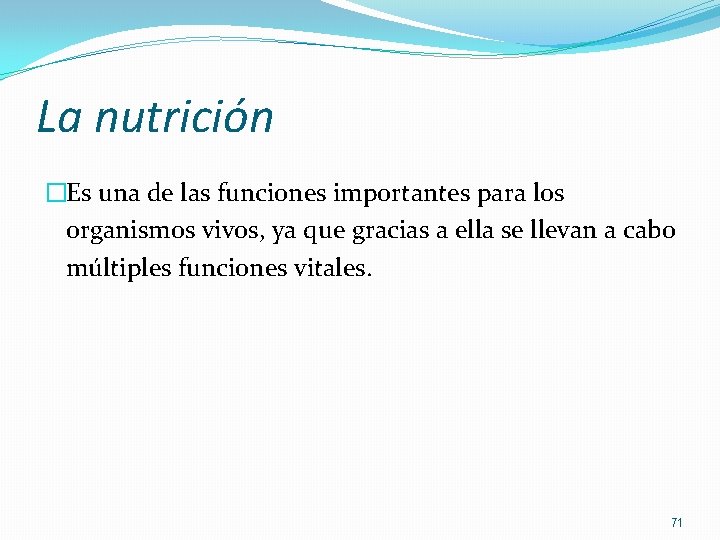 La nutrición �Es una de las funciones importantes para los organismos vivos, ya que