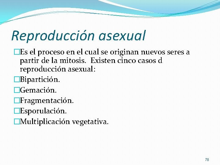 Reproducción asexual �Es el proceso en el cual se originan nuevos seres a partir