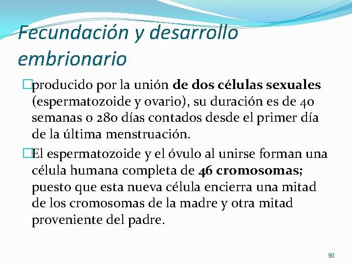 Fecundación y desarrollo embrionario �producido por la unión de dos células sexuales (espermatozoide y