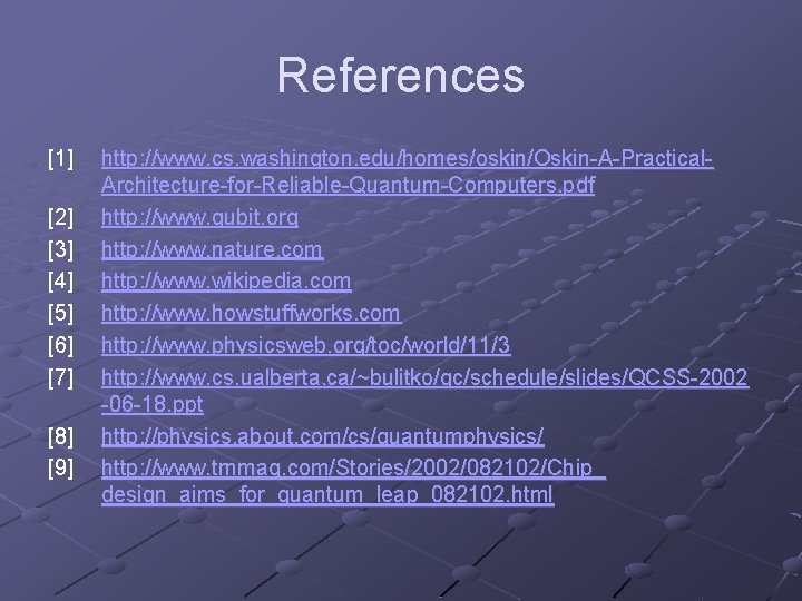 References [1] [2] [3] [4] [5] [6] [7] [8] [9] http: //www. cs. washington.