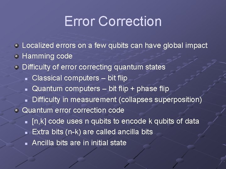 Error Correction Localized errors on a few qubits can have global impact Hamming code