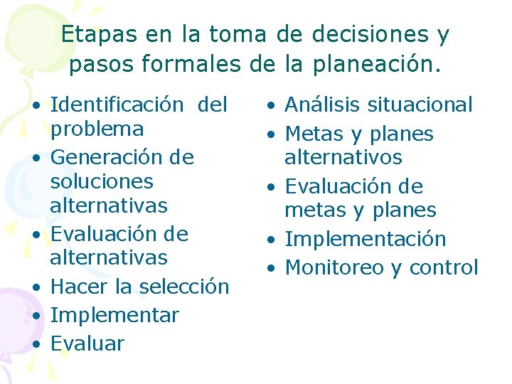 Etapas en la toma de decisiones y pasos formales de la planeación. • Identificación