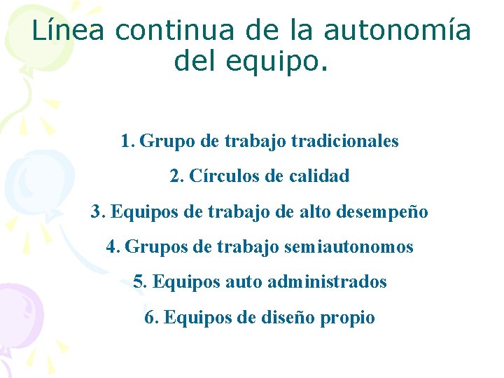 Línea continua de la autonomía del equipo. 1. Grupo de trabajo tradicionales 2. Círculos