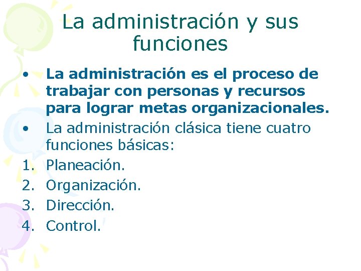 La administración y sus funciones • • 1. 2. 3. 4. La administración es