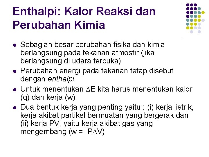 Enthalpi: Kalor Reaksi dan Perubahan Kimia l l Sebagian besar perubahan fisika dan kimia