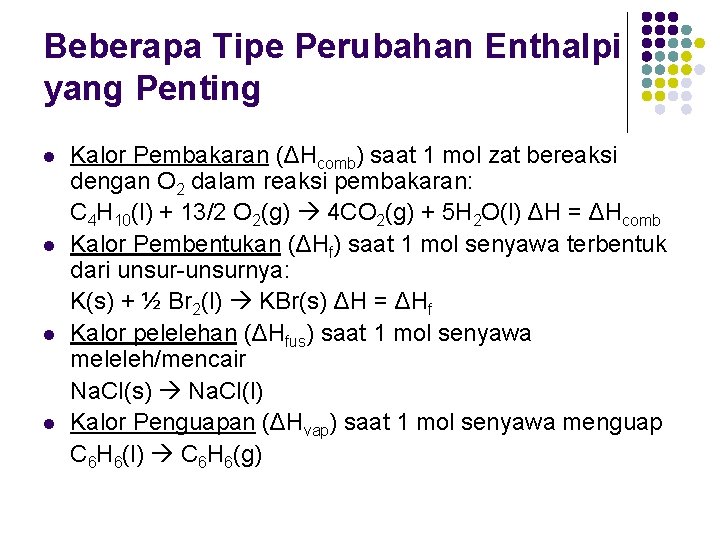 Beberapa Tipe Perubahan Enthalpi yang Penting l l Kalor Pembakaran (ΔHcomb) saat 1 mol