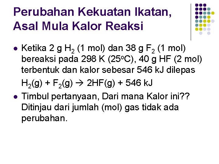 Perubahan Kekuatan Ikatan, Asal Mula Kalor Reaksi l l Ketika 2 g H 2