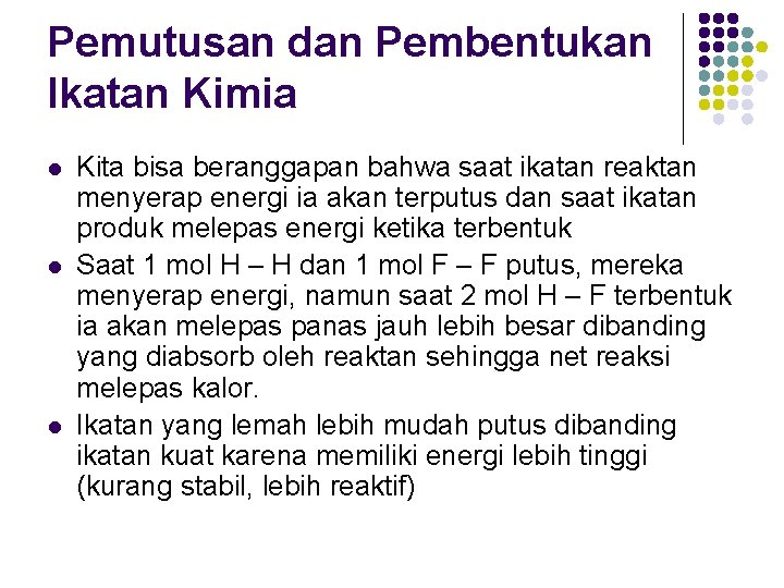 Pemutusan dan Pembentukan Ikatan Kimia l l l Kita bisa beranggapan bahwa saat ikatan