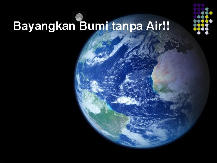 Bayangkan Bumi tanpa Air!! 