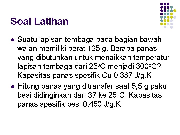 Soal Latihan l l Suatu lapisan tembaga pada bagian bawah wajan memiliki berat 125