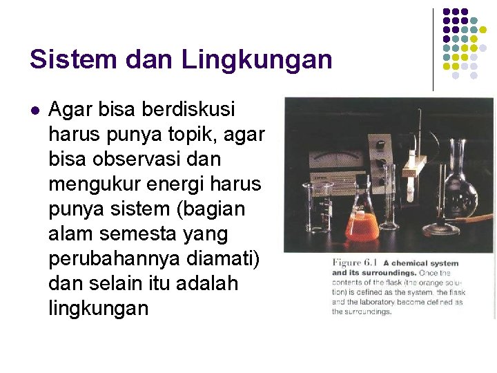 Sistem dan Lingkungan l Agar bisa berdiskusi harus punya topik, agar bisa observasi dan