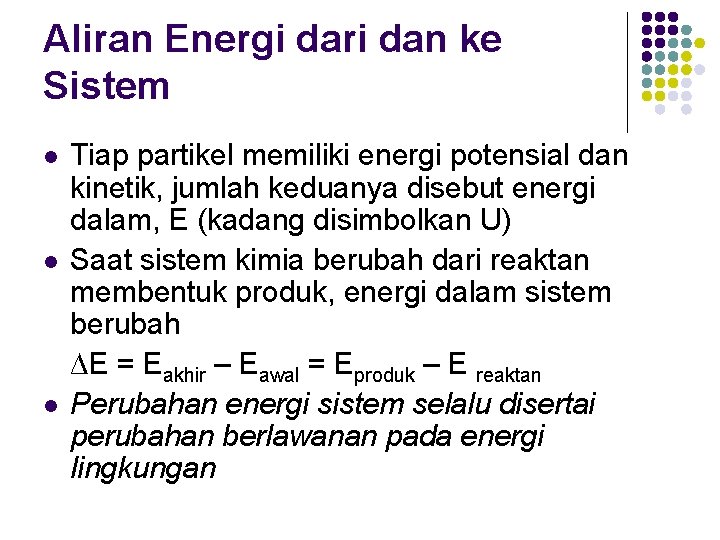 Aliran Energi dari dan ke Sistem l l l Tiap partikel memiliki energi potensial