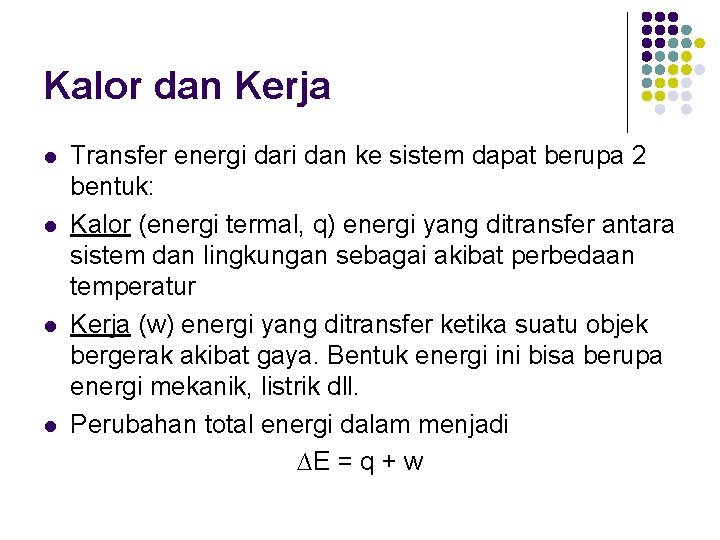 Kalor dan Kerja l l Transfer energi dari dan ke sistem dapat berupa 2