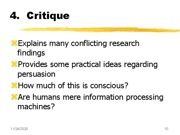 4. Critique z. Explains many conflicting research findings z. Provides some practical ideas regarding