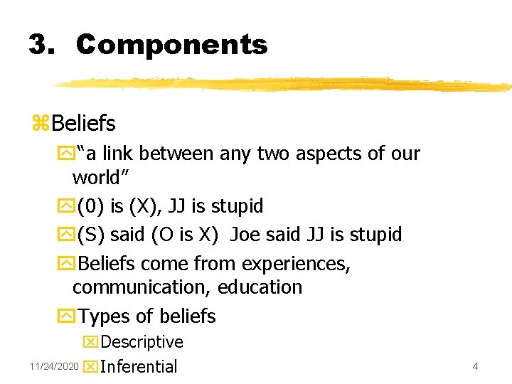 3. Components z. Beliefs y“a link between any two aspects of our world” y(0)