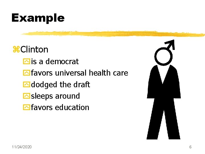 Example z. Clinton yis a democrat yfavors universal health care ydodged the draft ysleeps
