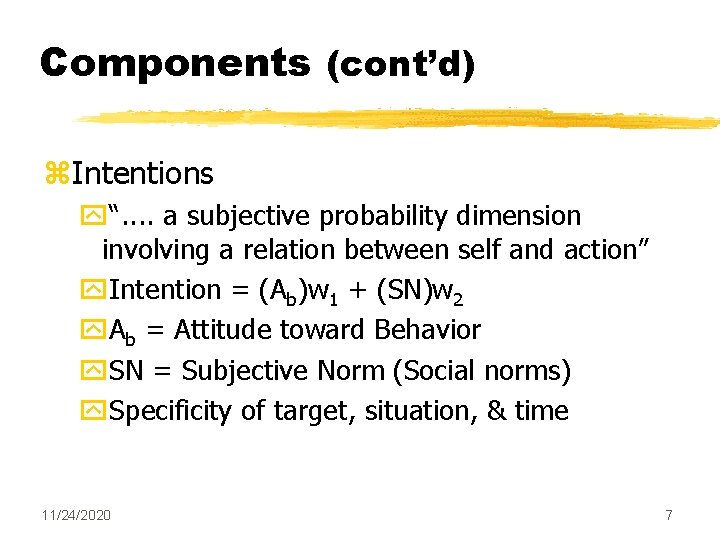 Components (cont’d) z. Intentions y“. . a subjective probability dimension involving a relation between