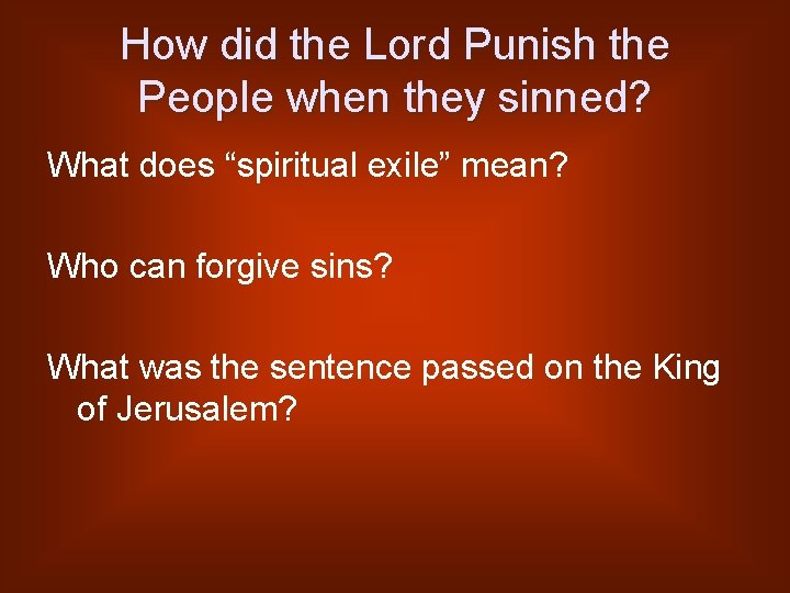 How did the Lord Punish the People when they sinned? What does “spiritual exile”