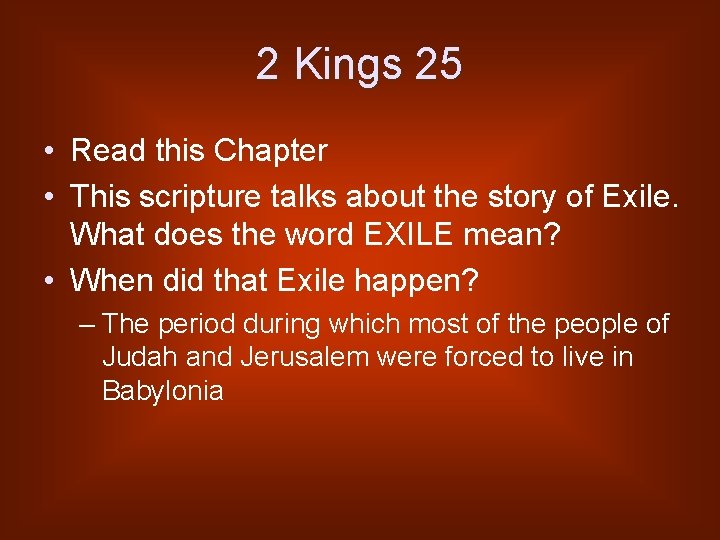 2 Kings 25 • Read this Chapter • This scripture talks about the story