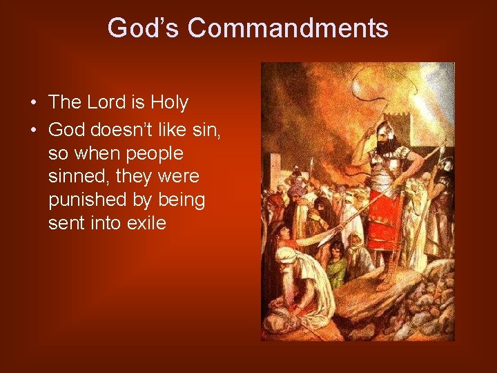 God’s Commandments • The Lord is Holy • God doesn’t like sin, so when