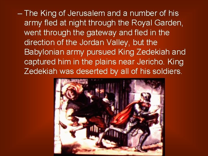 – The King of Jerusalem and a number of his army fled at night