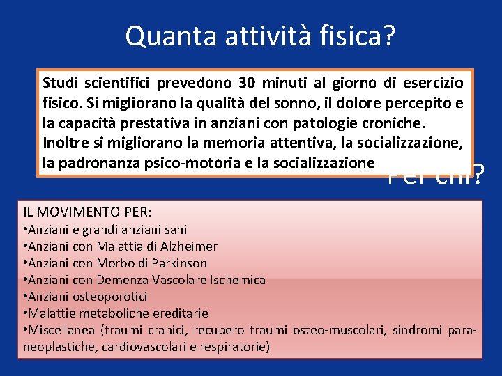 Quanta attività fisica? Studi scientifici prevedono 30 minuti al giorno di esercizio fisico. Si