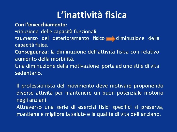 L’inattività fisica Con l’invecchiamento: • riduzione delle capacità funzionali, • aumento del deterioramento fisico