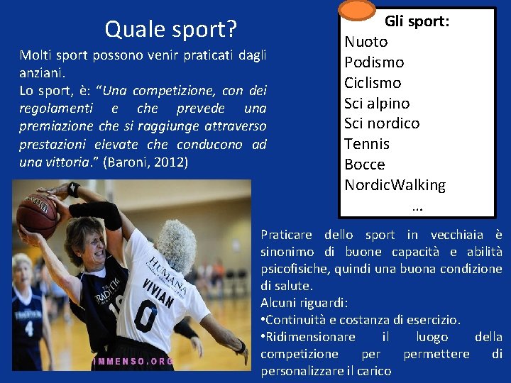 Quale sport? Molti sport possono venir praticati dagli anziani. Lo sport, è: “Una competizione,