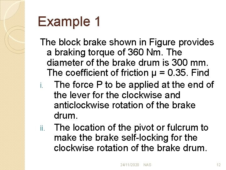 Example 1 The block brake shown in Figure provides a braking torque of 360