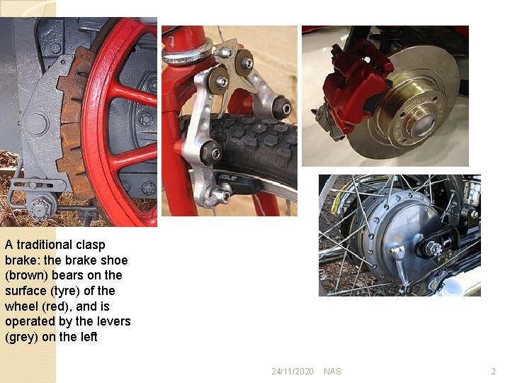 A traditional clasp brake: the brake shoe (brown) bears on the surface (tyre) of