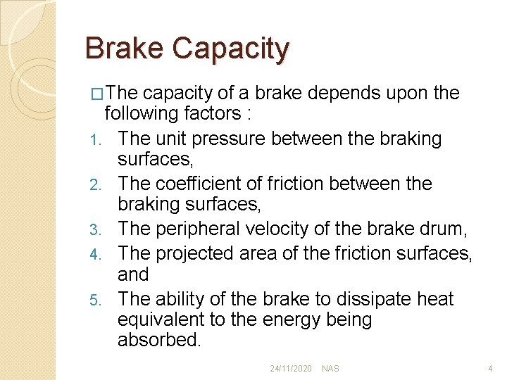 Brake Capacity �The capacity of a brake depends upon the following factors : 1.