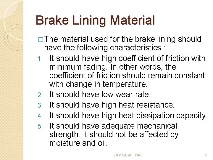 Brake Lining Material �The material used for the brake lining should have the following