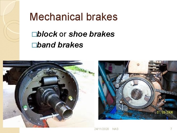 Mechanical brakes �block or shoe brakes �band brakes 24/11/2020 NAS 7 