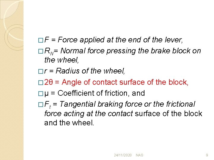�F = Force applied at the end of the lever, � RN= Normal force