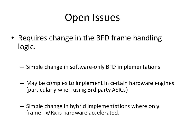 Open Issues • Requires change in the BFD frame handling logic. – Simple change